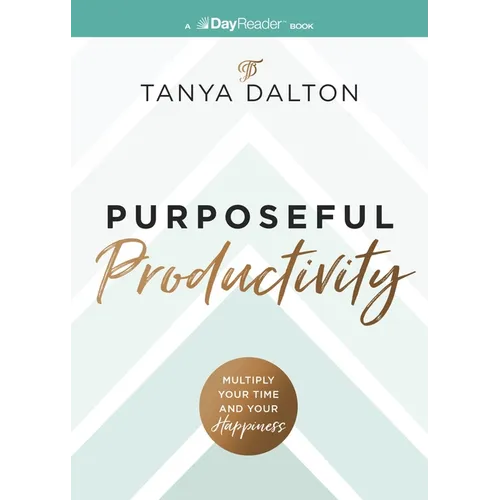 Purposeful Productivity: Multiply Your Time and Your Happiness