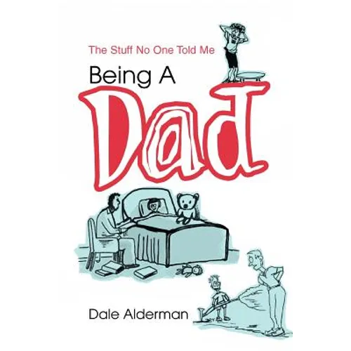 Being a Dad: The Stuff No One Told Me