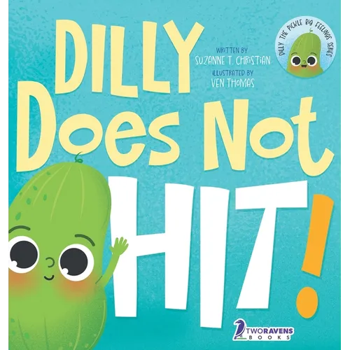 Dilly Does Not Hit!: A Read-Aloud Toddler Guide About Hitting (Ages 2-4)