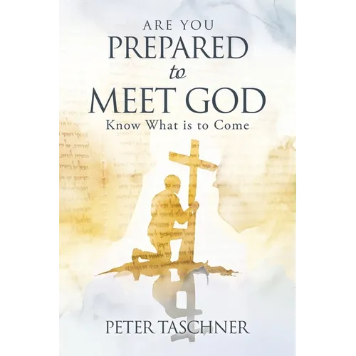 Are You Prepared to Meet God?: Know What is to Come