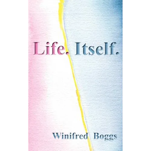 Life. Itself.