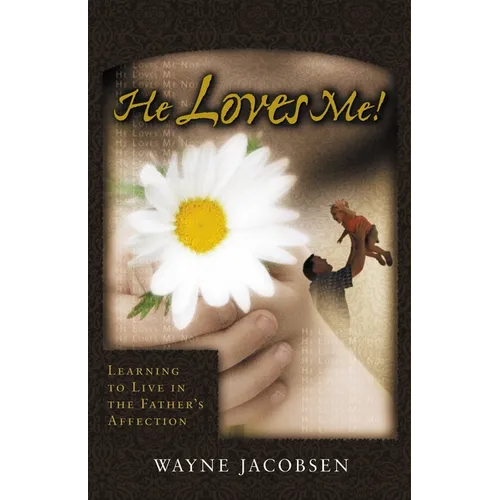 He Loves Me!: Learning to Live in the Father's Affection