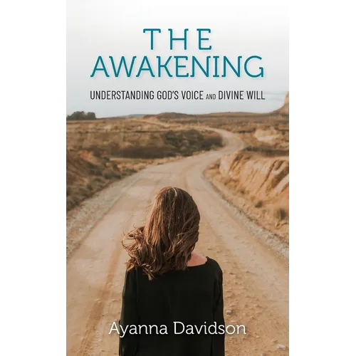 The AWAKENING: Understanding God's voice and divine will