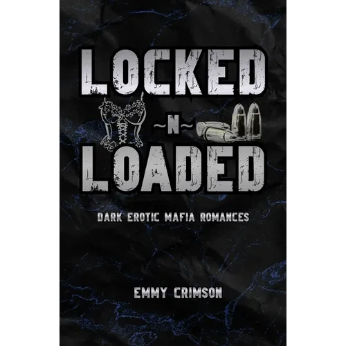 Locked N Loaded Dark Erotic Mafia Romances