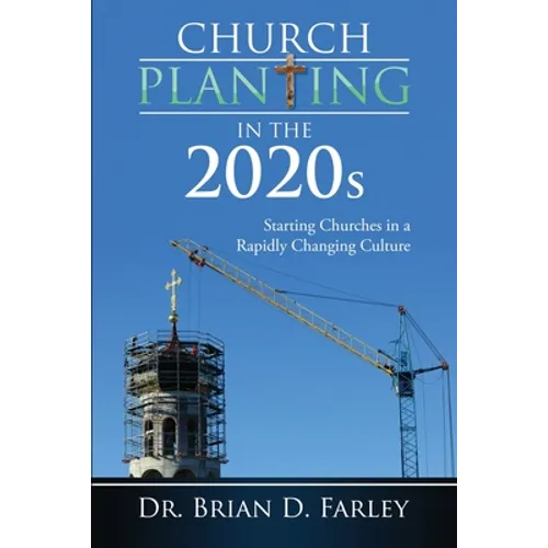Church Planting in the 2020s: Starting Churches in a Rapidly Changing Culture