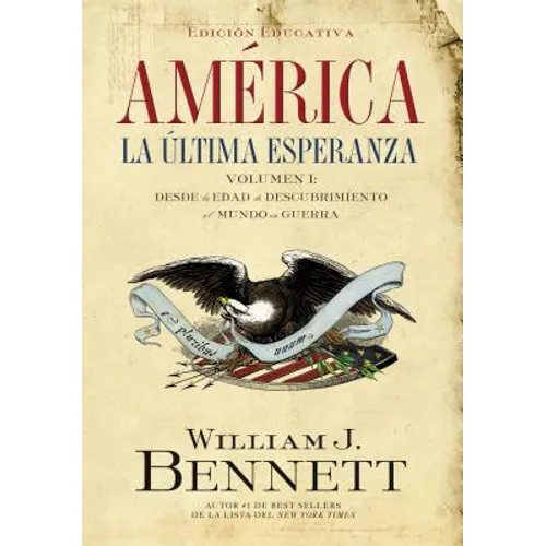 América: La Última Esperanza: Desde La Edad de Descubrimiento Al Mundo En Guerra 1 = America: The Last Best Hope (Volume I)