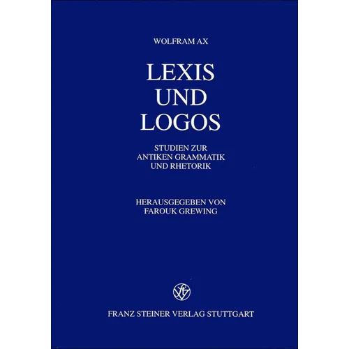 Lexis Und Logos: Studien Zur Antiken Grammatik Und Rhetorik