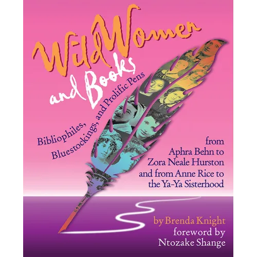 Wild Women and Books: Bibliophiles, Bluestockings & Prolific Pens (Gift for Women, Feminist Book, Stories of Female Authors and Famous Women in Histor