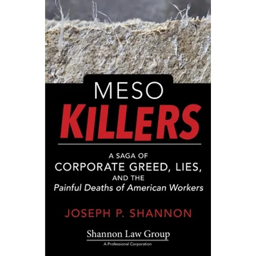 Meso Killers: A Saga of Corporate Greed, Lies, and the Painful Deaths of American Workers