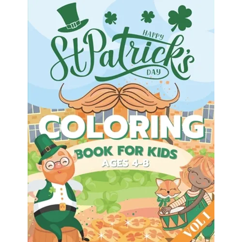 St. Patrick's Day Coloring Book for Kids Ages 4-8: Fun Coloring Pages - St Patrick's Day Gift Ideas for Girls and Boys Irish Shamrock Crafts for Kids