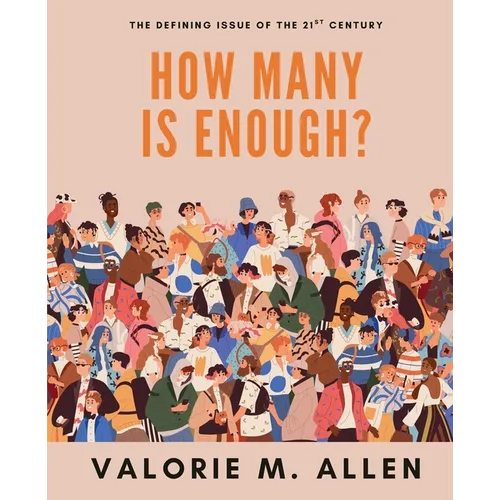 How Many is Enough?: The Defining Issue of The 21st Century