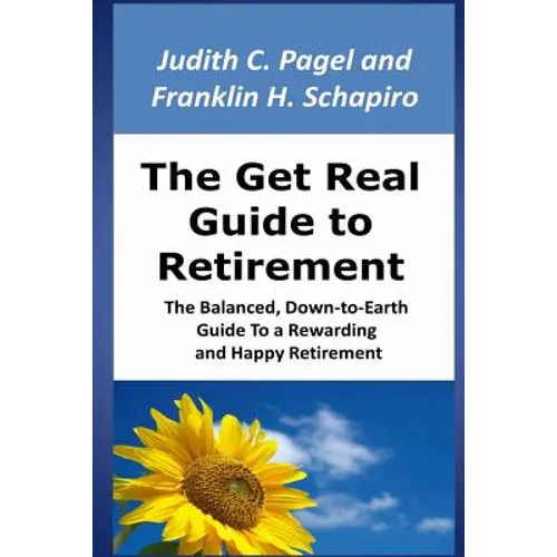 The Get Real Guide to Retirement: The Balanced, Down-to-Earth Guide to a Rewarding and Happy Retirement