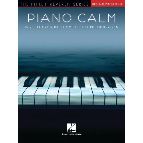 Piano Calm: 15 Reflective Solos Composed by Phillip Keveren