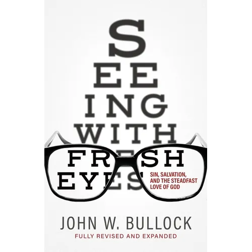 Seeing With Fresh Eyes: Sin, Salvation, and the Steadfast Love of God