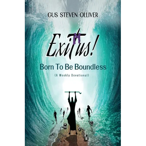 Exitus! Born to be Boundless: A Weekly Devotional
