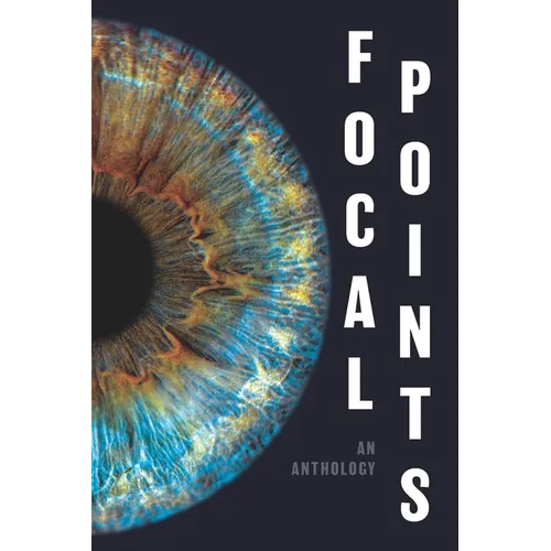Focal Points: An Anthology by Teen Writers