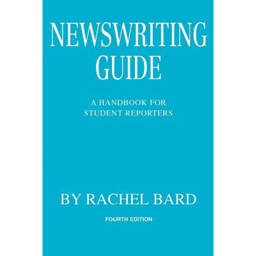Newswriting Guide: A Handbook for Student Reporters