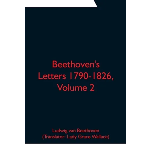 Beethoven's Letters 1790-1826, Volume 2
