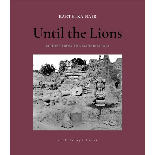 Until the Lions: Echoes from the Mahabharata