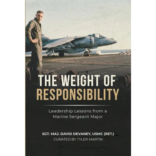 The Weight of Responsibility: Leadership Lessons From a Marine Sergeant Major