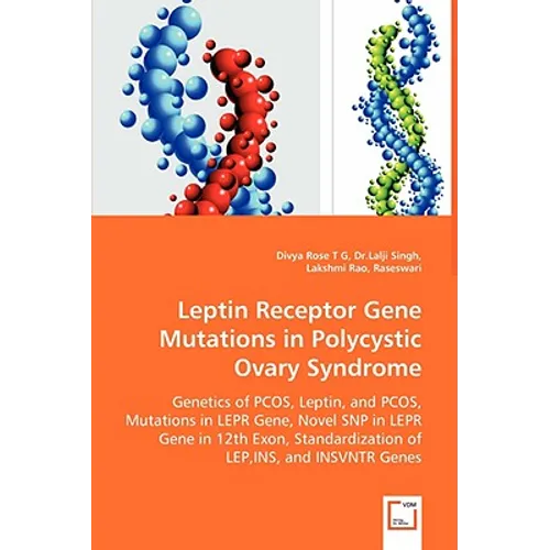 Leptin Receptor Gene Mutations in Polycystic Ovary Syndrome - Genetics of PCOS, Leptin, and PCOS, Mutations in LEPR Gene, Novel SNP in LEPR Gene in 12