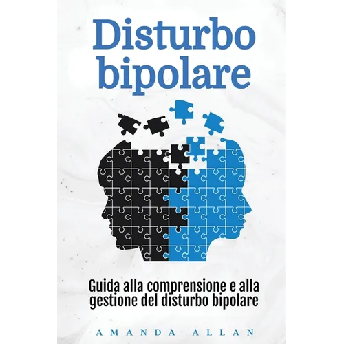 Disturbo bipolare: Guida alla comprensione e alla gestione del disturbo bipolare