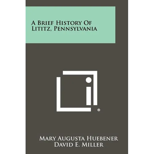 A Brief History Of Lititz, Pennsylvania