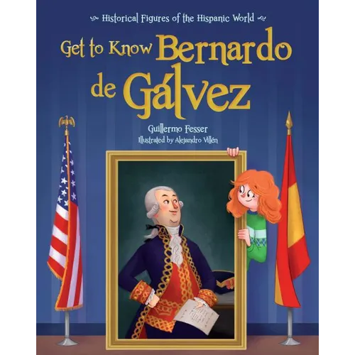 Get to Know Bernardo de Galvez (English Edition)