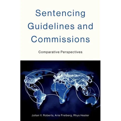 Sentencing Guidelines and Commissions: Comparative Perspectives