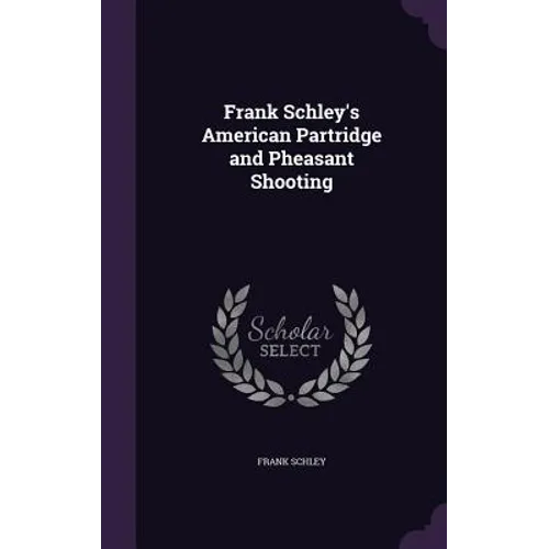 Frank Schley's American Partridge and Pheasant Shooting
