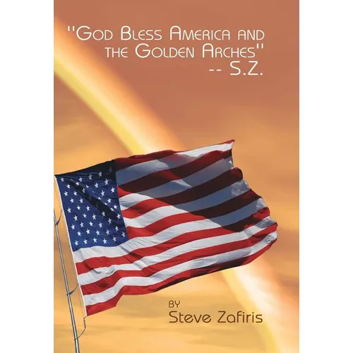 ''God Bless America and the Golden Arches''-- S.Z.
