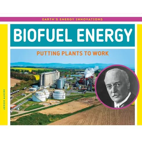 Biofuel Energy: Putting Plants to Work: Putting Plants to Work