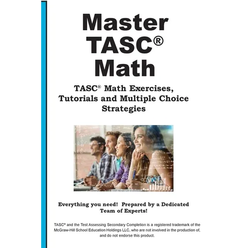 TASC Math Mastery: Math Practice, Tutorials and Multiple Choice Strategies