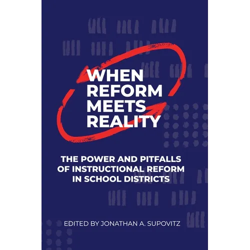 When Reform Meets Reality: The Power and Pitfalls of Instructional Reform in School Districts