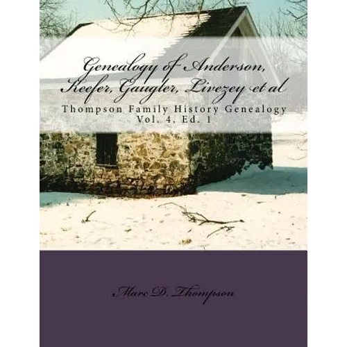 Genealogy of Anderson, Keefer, Gaugler, Livezey, Bortner, Kelly, Bucher, Kent, Arnold(2), Emerich, Shaffer, Mantz, Culin, Herrold, Felty, Ney, Zink, S