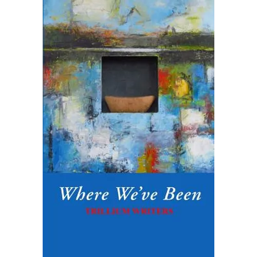 Where We've Been: Trillium Writers