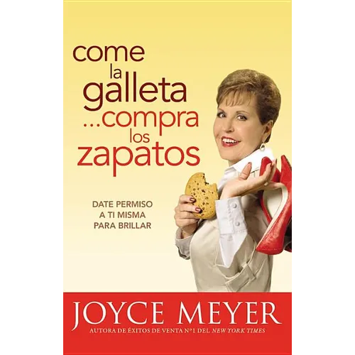 Come La Galleta... Compra Los Zapatos: Date Permiso a Ti Misma Y Relájate