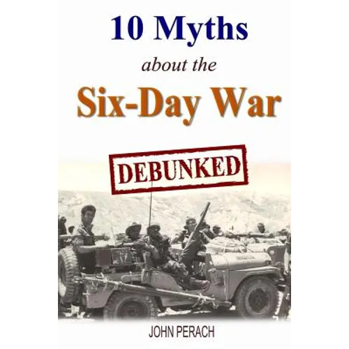 10 Myths about the Six-Day War: Debunked