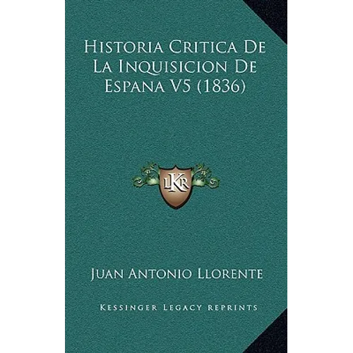Historia Critica De La Inquisicion De Espana V5 (1836)