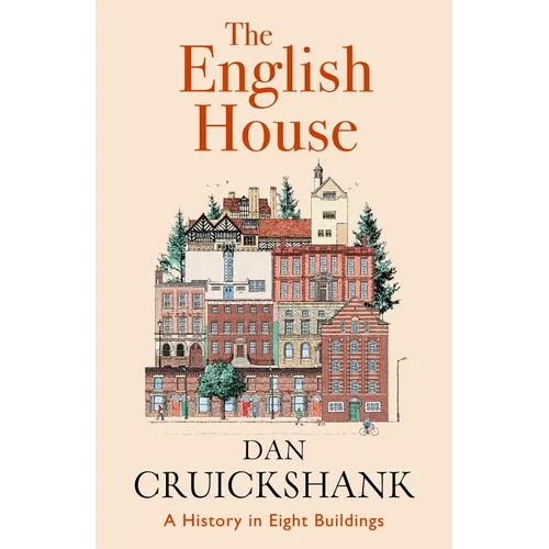 The English House: A History in Eight Buildings