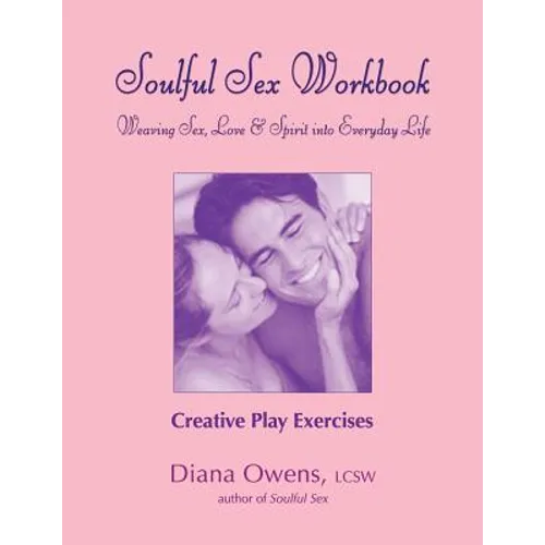 Soulful Sex Workbook: Creative Play Exercises