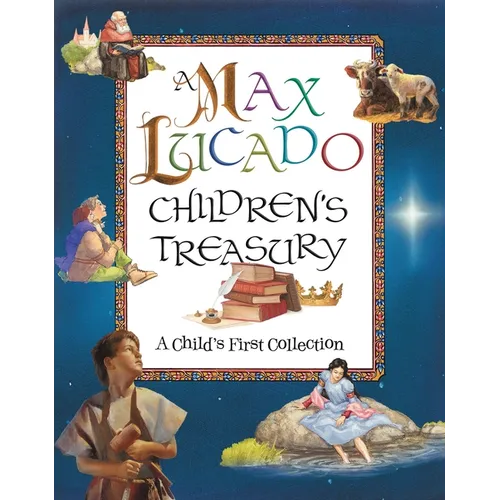 A Max Lucado Children's Treasury: A Child's First Collection