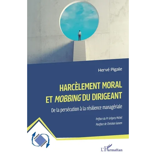 Harcèlement moral et Mobbing du dirigeant: De la persécution à la résilience managériale