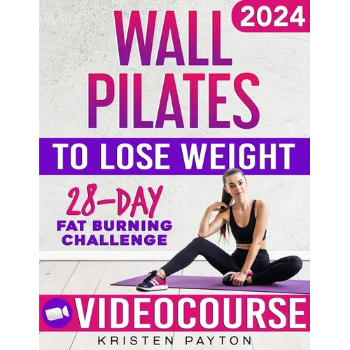 Wall Pilates Workouts for Women to Lose Weight: VIDEOCOURSE with STEP-BY-STEP ONLINE LESSONS and 28-Day Fat Burning Challenge Included! Over 200 Clear