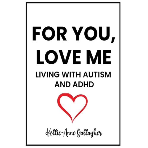 For You, Love Me: Living with Autism and ADHD
