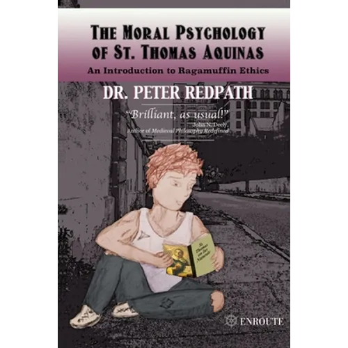 The Moral Psychology of St. Thomas Aquinas: An Introduction to Ragamuffin Ethics
