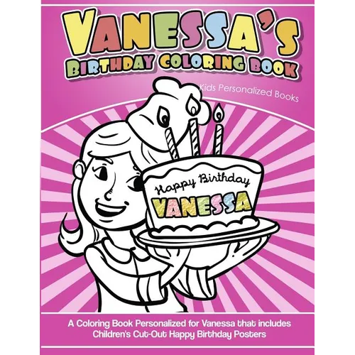 Vanessa's Birthday Coloring Book Kids Personalized Books: A Coloring Book Personalized for Vanessa that includes Children's Cut Out Happy Birthday Pos