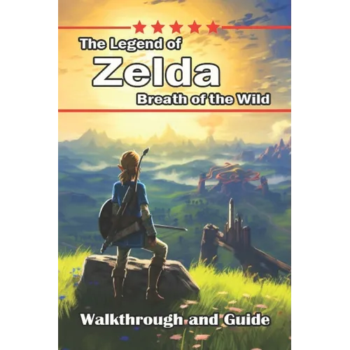 The Comprehensive Guide for The Legend of Zelda: Breath of the Wild [Updated and Expanded]