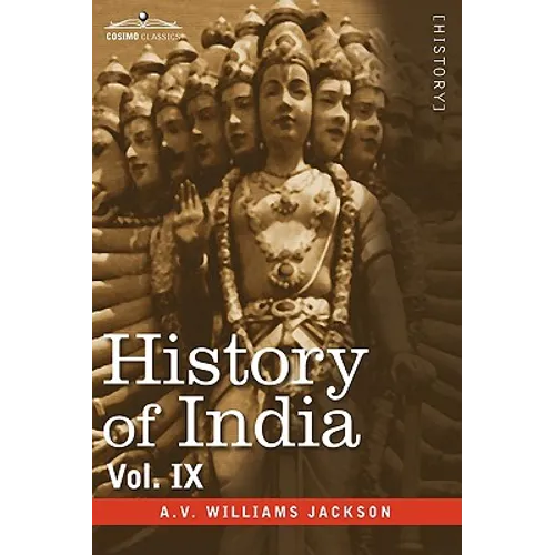 History of India, in Nine Volumes: Vol. IX - Historic Accounts of India by Foreign Travellers, Classic, Oriental, and Occidental