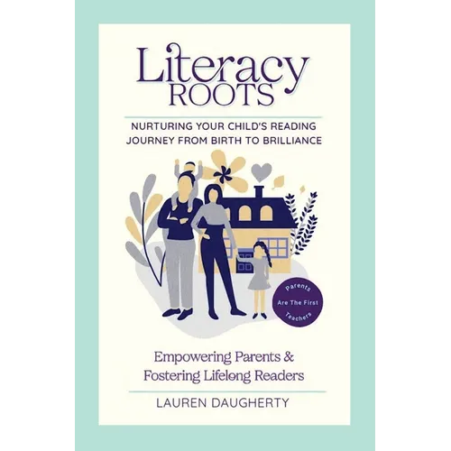 Literacy Roots: Nurturing Your Child's Reading Journey from Birth to Brilliance